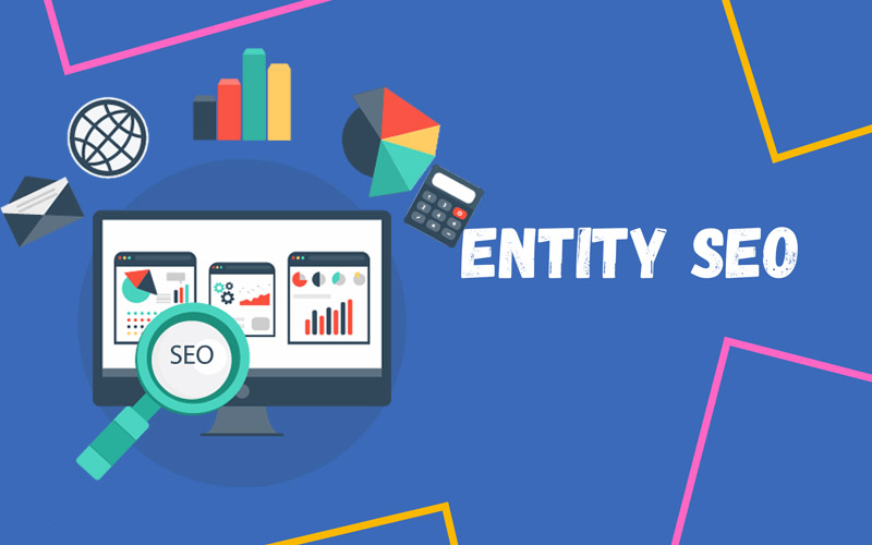 Dịch Vụ Đi Entity SEO: Giải Pháp Tối Ưu Cho Website Của Bạn